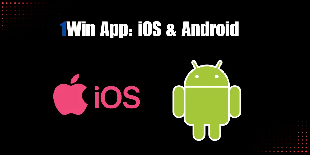 1Win App for iOS & Android 